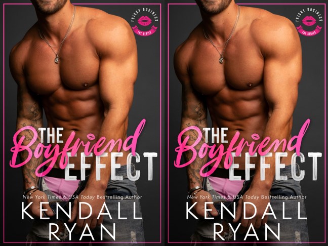The Boyfriend Effect - Kendall Ryan #1 Frisky Business